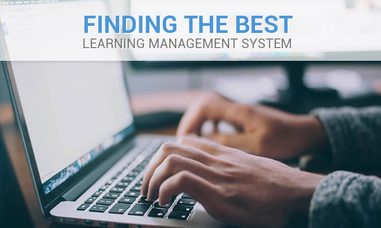 Finding the Best Learning Management System for Your Organization