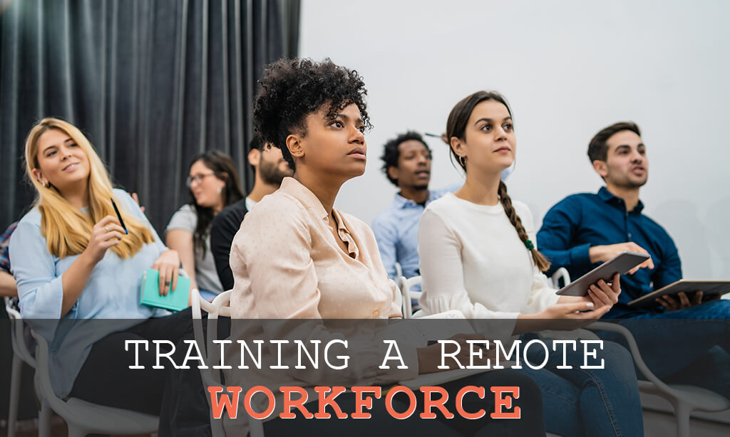 Training a Remote Workforce via eLearning: Challenges and Options